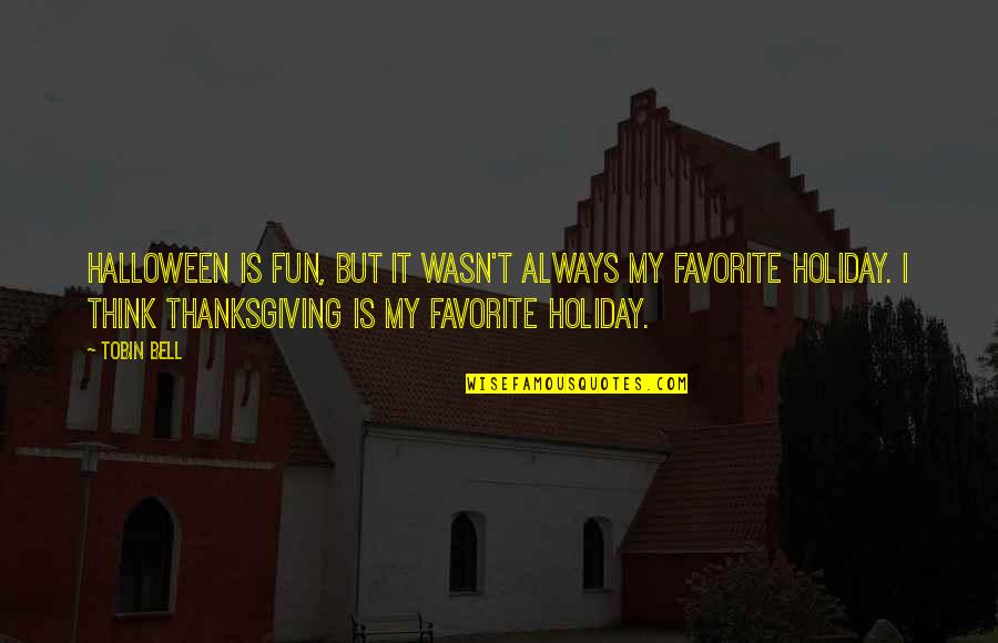 Avowal Synonym Quotes By Tobin Bell: Halloween is fun, but it wasn't always my