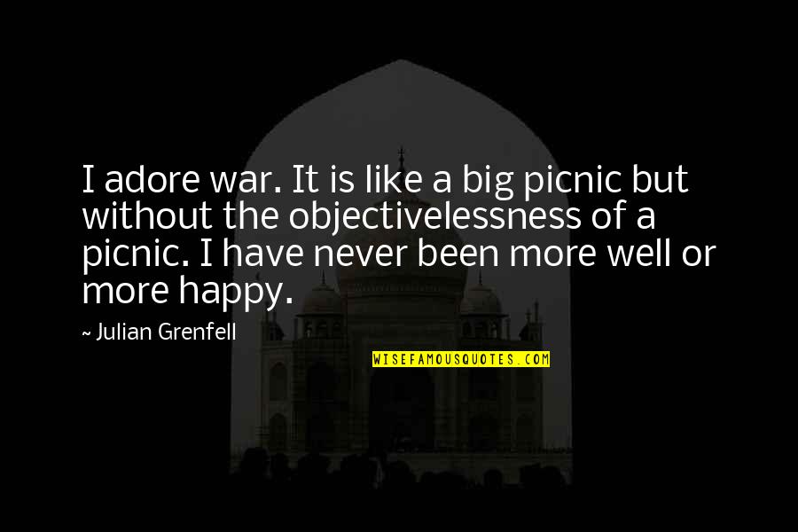 Avraham Chaim Quotes By Julian Grenfell: I adore war. It is like a big