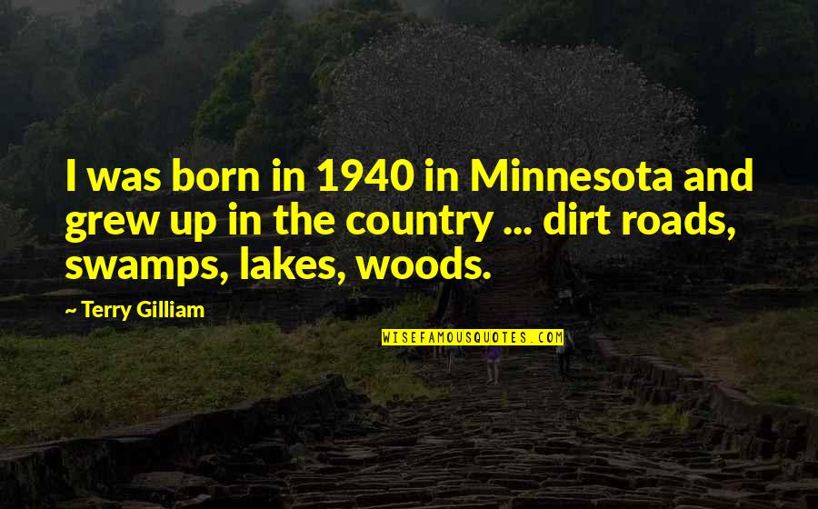 Avraham Stern Quotes By Terry Gilliam: I was born in 1940 in Minnesota and Avraham Stern Quotes By Terry Gilliam: I was born in 1940 in Minnesota and