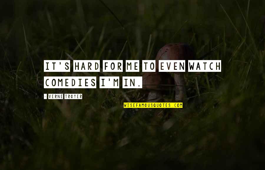 Avramovic Paneli Quotes By Verne Troyer: It's hard for me to even watch comedies