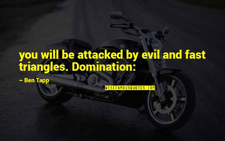 Avrianna Quotes By Ben Tapp: you will be attacked by evil and fast