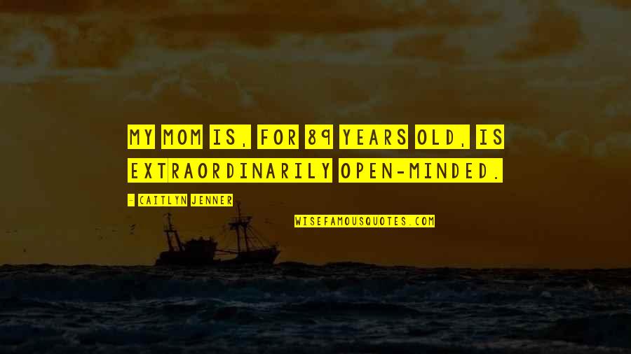 Avril Lavigne Short Quotes By Caitlyn Jenner: My mom is, for 89 years old, is Avril Lavigne Short Quotes By Caitlyn Jenner: My mom is, for 89 years old, is