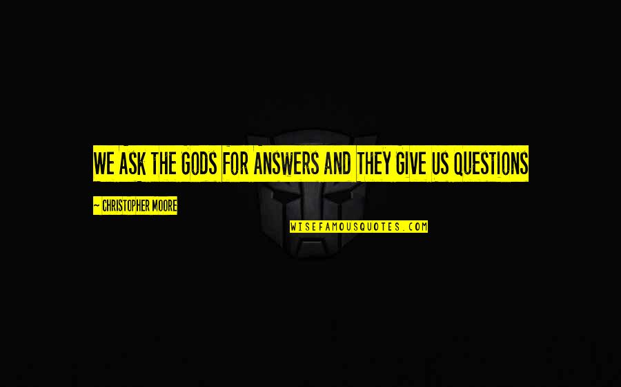 Avril Lavigne Short Quotes By Christopher Moore: We Ask the Gods for Answers and They Avril Lavigne Short Quotes By Christopher Moore: We Ask the Gods for Answers and They