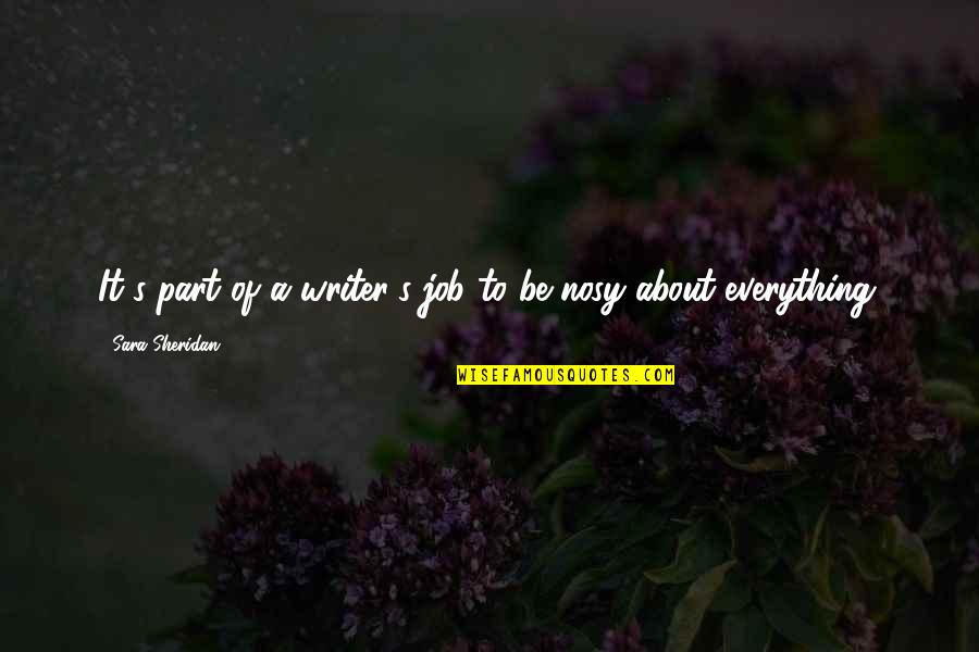 Avril Lavigne Short Quotes By Sara Sheridan: It's part of a writer's job to be Avril Lavigne Short Quotes By Sara Sheridan: It's part of a writer's job to be