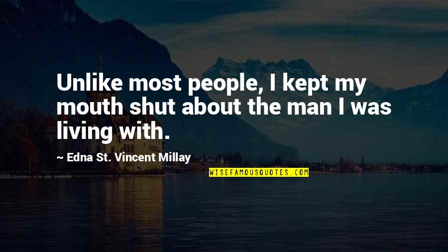 Avro Energy New Quote Quotes By Edna St. Vincent Millay: Unlike most people, I kept my mouth shut