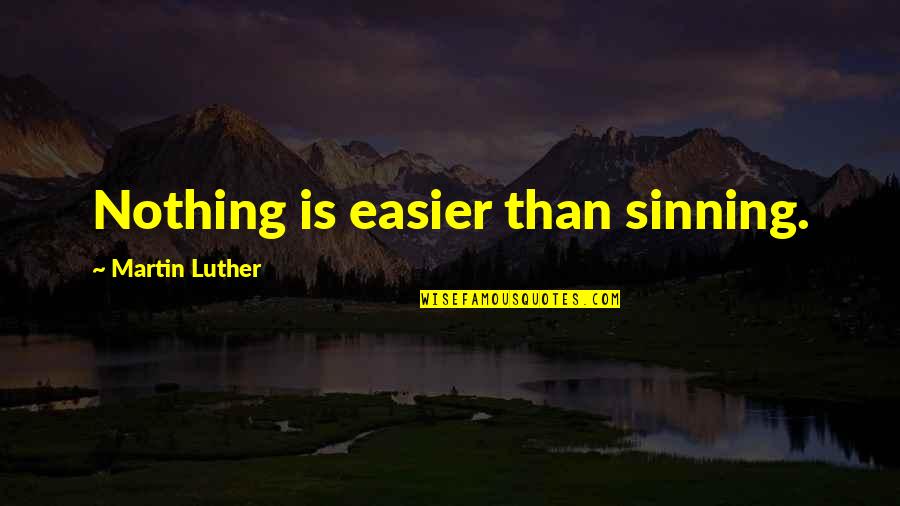 Avrupa Avrupa Quotes By Martin Luther: Nothing is easier than sinning.