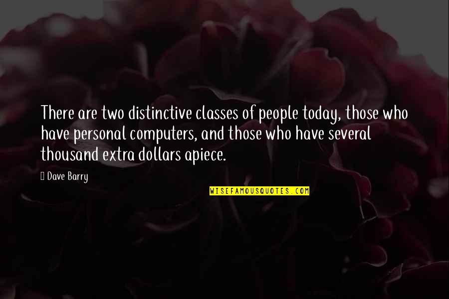 Avrupadaki Quotes By Dave Barry: There are two distinctive classes of people today,