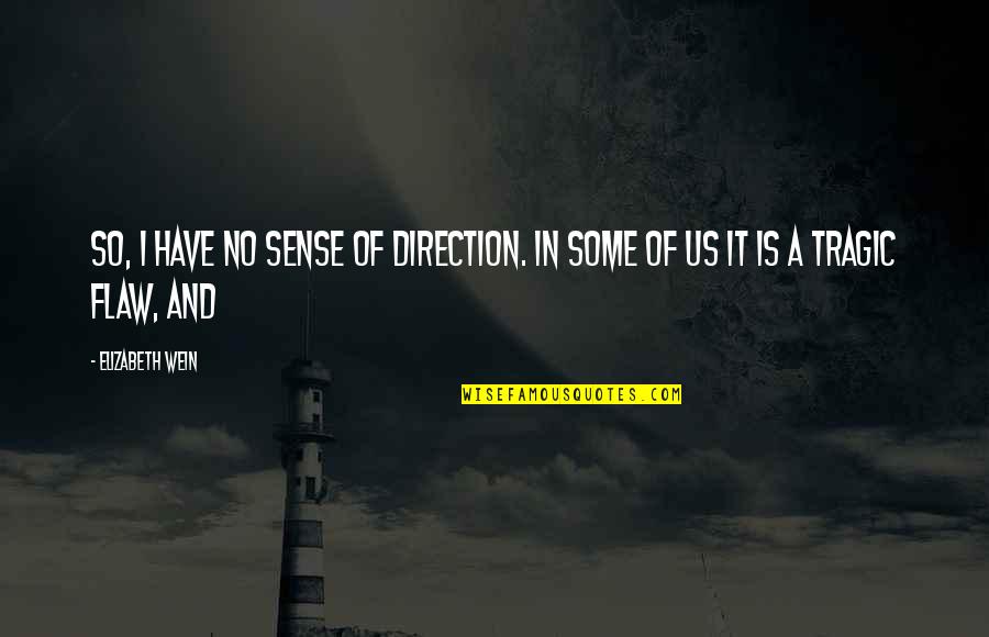 Avsenik Slovenija Quotes By Elizabeth Wein: So, I have no sense of direction. In