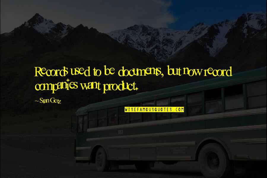Avtobusni Quotes By Stan Getz: Records used to be documents, but now record
