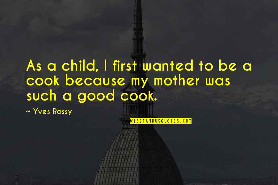 Avuncularly Quotes By Yves Rossy: As a child, I first wanted to be