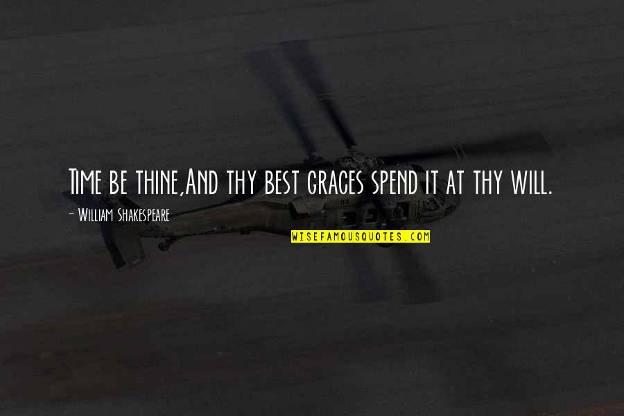 Avurudu Quotes By William Shakespeare: Time be thine,And thy best graces spend it