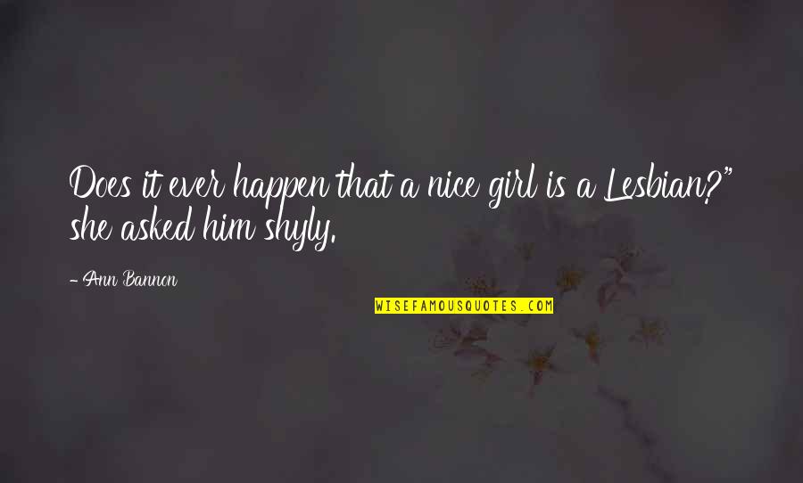 Avuta Quotes By Ann Bannon: Does it ever happen that a nice girl