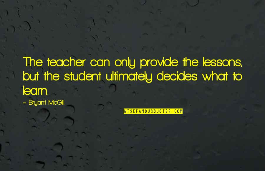 Avv School Quotes By Bryant McGill: The teacher can only provide the lessons, but Avv School Quotes By Bryant McGill: The teacher can only provide the lessons, but