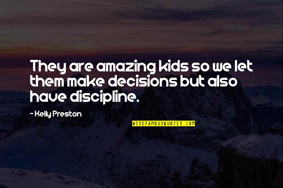 Avvenimenti Storici Quotes By Kelly Preston: They are amazing kids so we let them