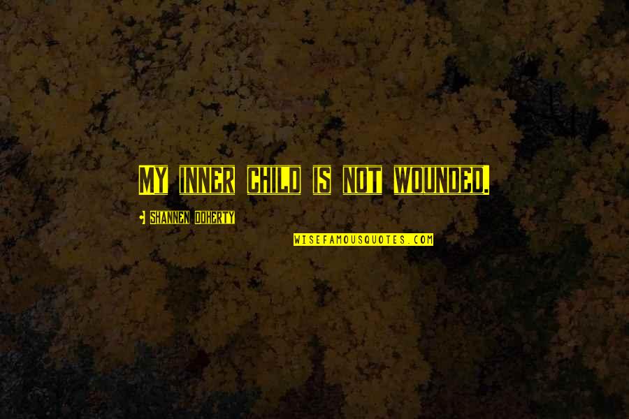 Avventure Nel Quotes By Shannen Doherty: My inner child is not wounded. Avventure Nel Quotes By Shannen Doherty: My inner child is not wounded.