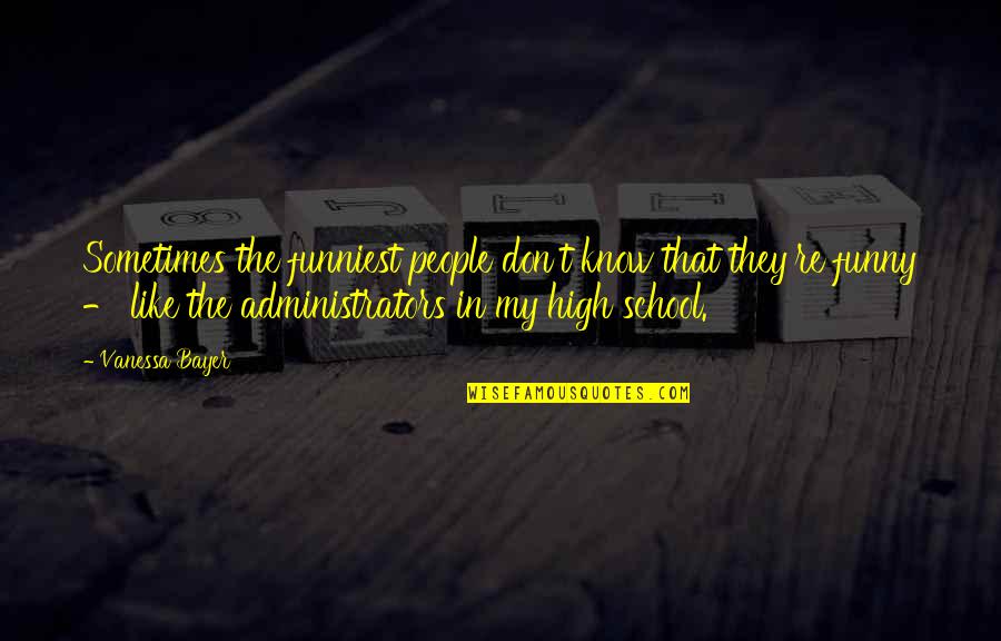 Avventure Nel Quotes By Vanessa Bayer: Sometimes the funniest people don't know that they're Avventure Nel Quotes By Vanessa Bayer: Sometimes the funniest people don't know that they're