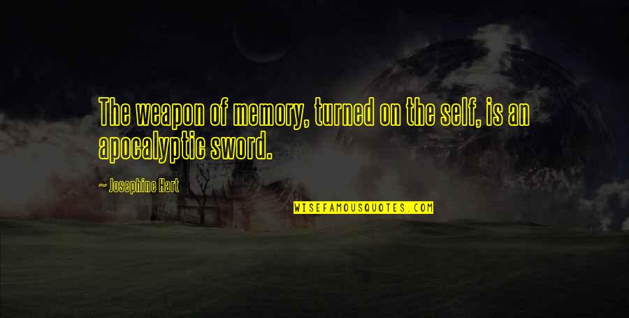 Avversione Al Quotes By Josephine Hart: The weapon of memory, turned on the self,