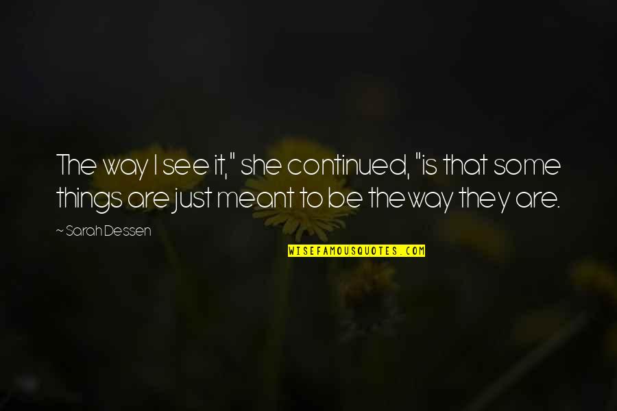 Avverto Quotes By Sarah Dessen: The way I see it," she continued, "is Avverto Quotes By Sarah Dessen: The way I see it," she continued, "is