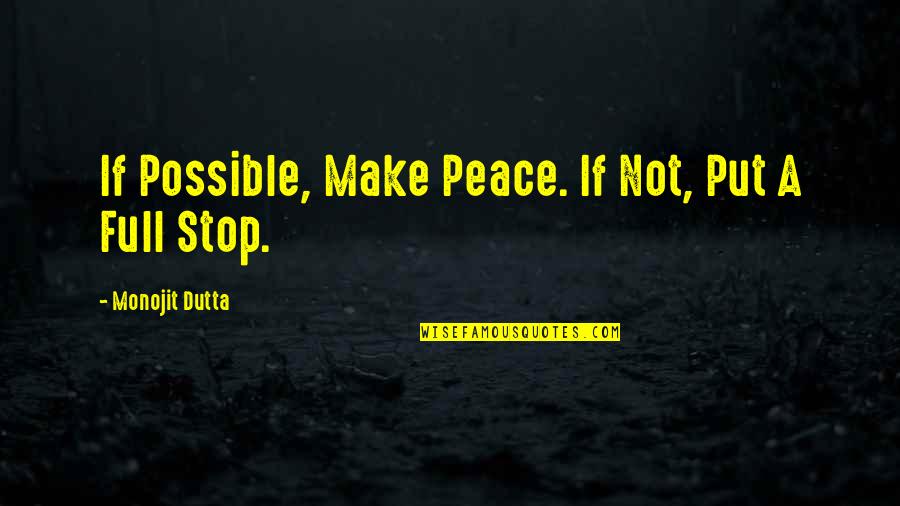 Awadagin Pratt Quotes By Monojit Dutta: If Possible, Make Peace. If Not, Put A