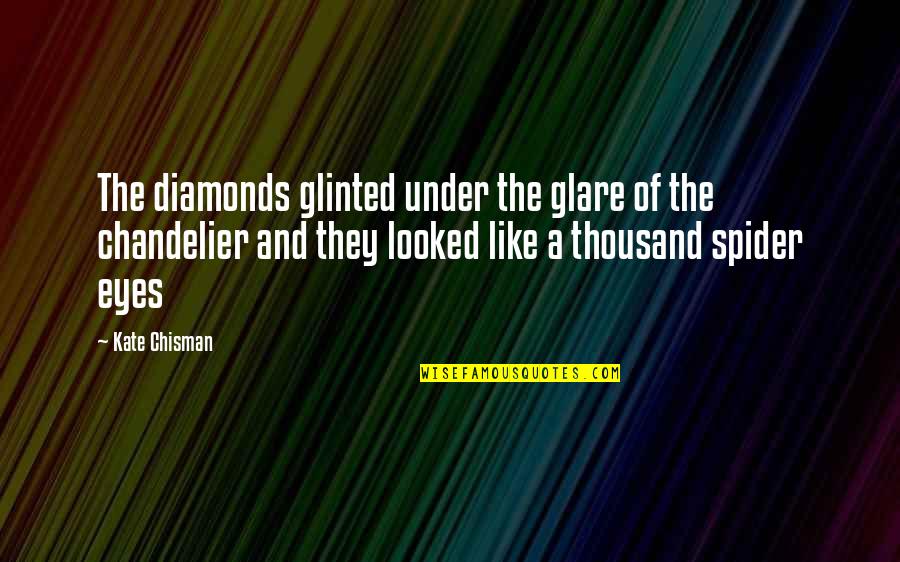Awadallaheba Quotes By Kate Chisman: The diamonds glinted under the glare of the