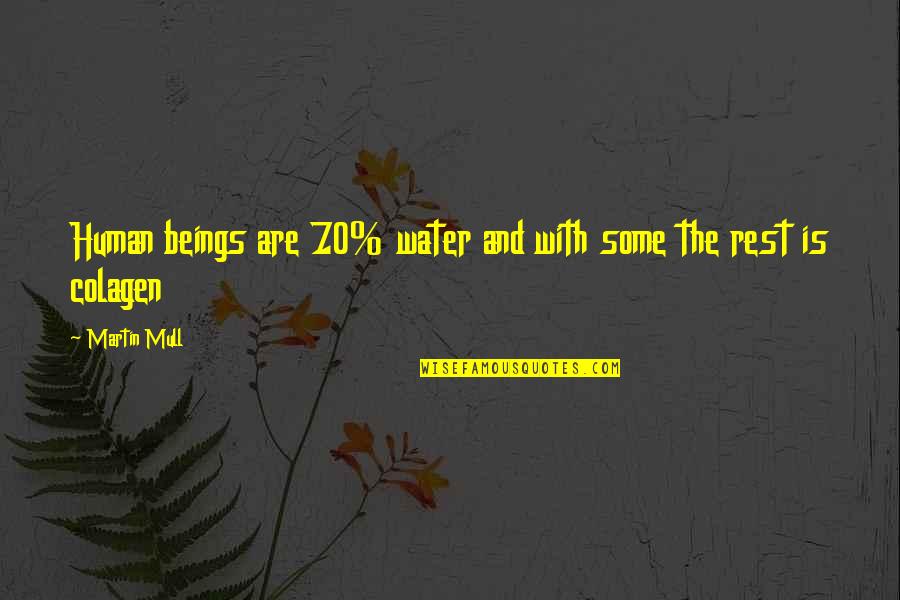 Awadi Auto Quotes By Martin Mull: Human beings are 70% water and with some