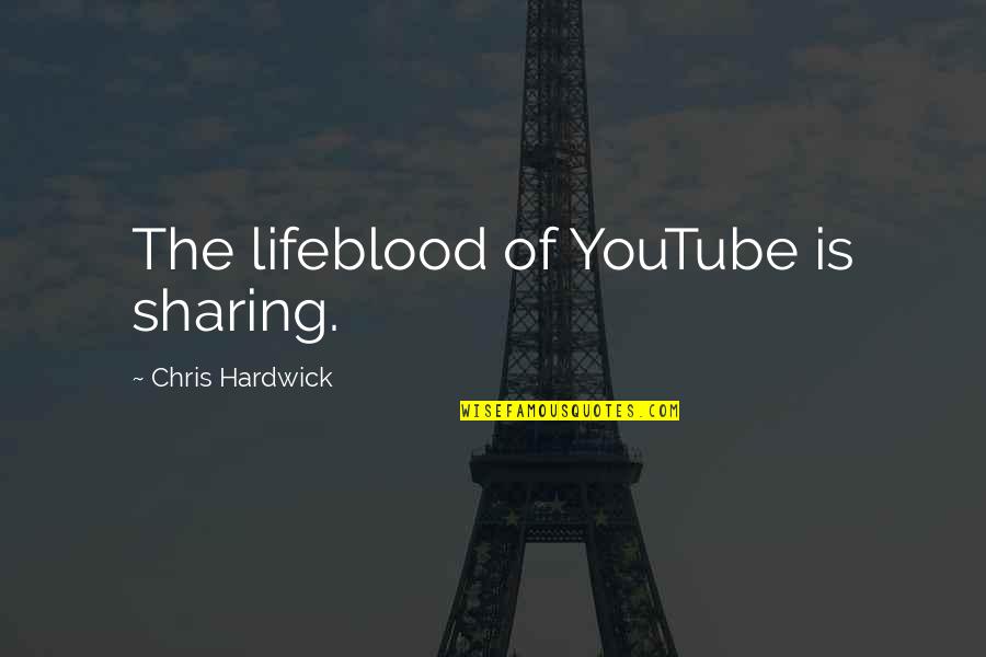 Awaduct Quotes By Chris Hardwick: The lifeblood of YouTube is sharing.
