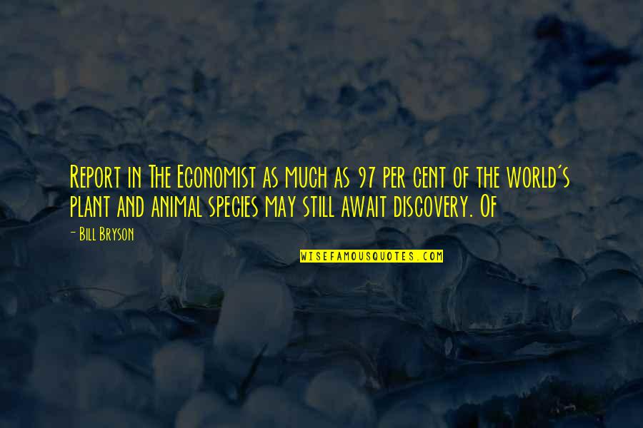 Await Quotes By Bill Bryson: Report in The Economist as much as 97 Await Quotes By Bill Bryson: Report in The Economist as much as 97