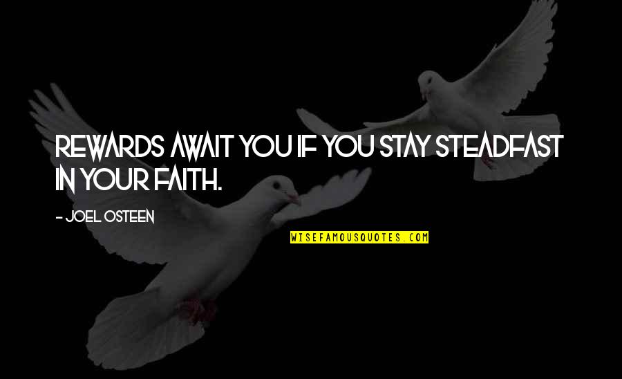 Await Quotes By Joel Osteen: Rewards await you if you stay steadfast in Await Quotes By Joel Osteen: Rewards await you if you stay steadfast in