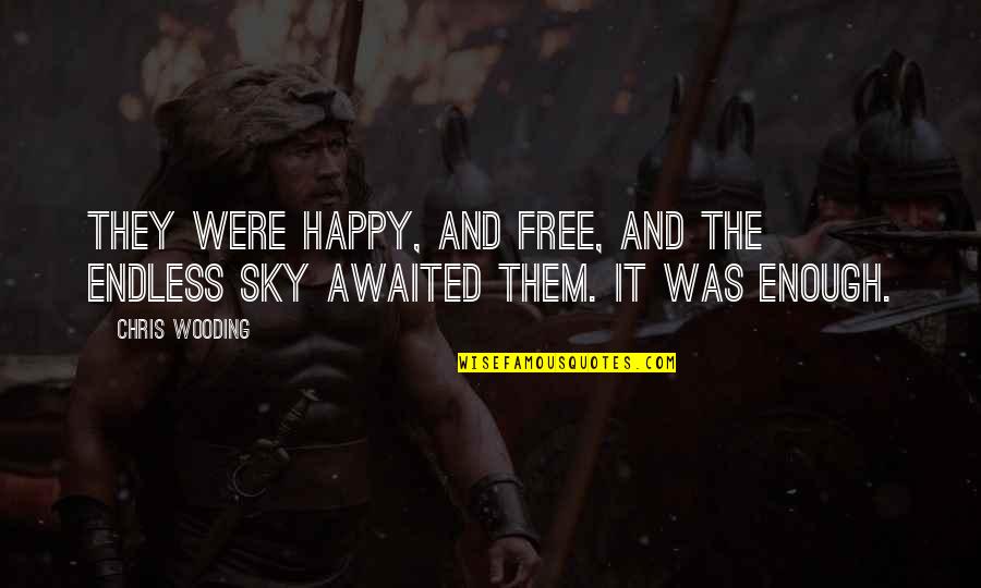 Awaited Quotes By Chris Wooding: They were happy, and free, and the endless