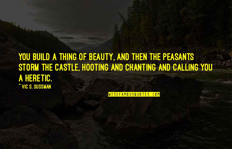 Awaiting Quote Quotes By Vic S. Sussman: You build a thing of beauty, and then Awaiting Quote Quotes By Vic S. Sussman: You build a thing of beauty, and then
