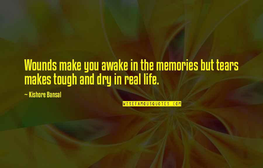 Awake In Life Quotes By Kishore Bansal: Wounds make you awake in the memories but