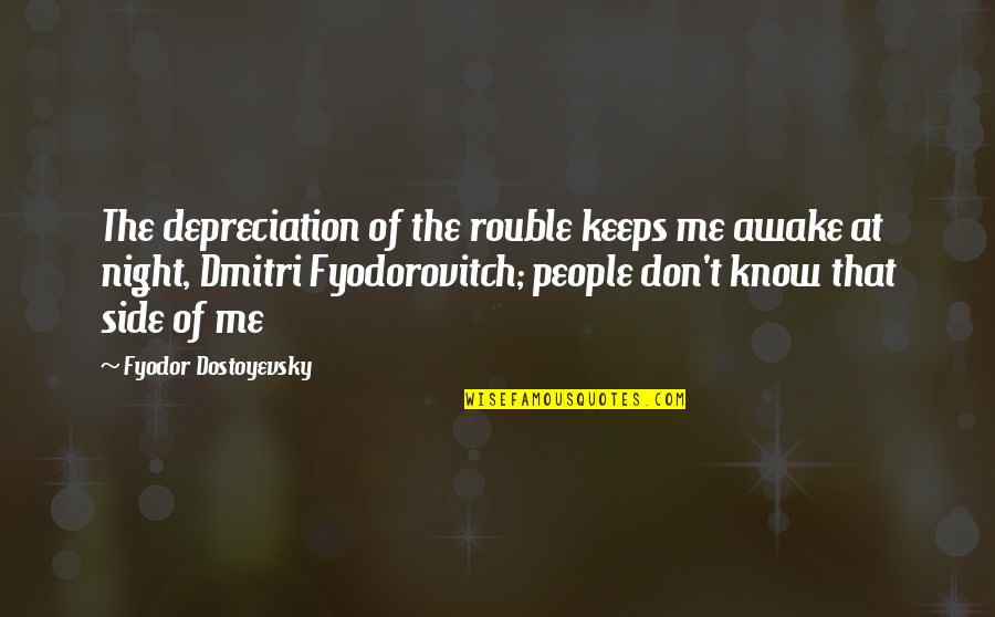 Awake In Night Quotes By Fyodor Dostoyevsky: The depreciation of the rouble keeps me awake Awake In Night Quotes By Fyodor Dostoyevsky: The depreciation of the rouble keeps me awake