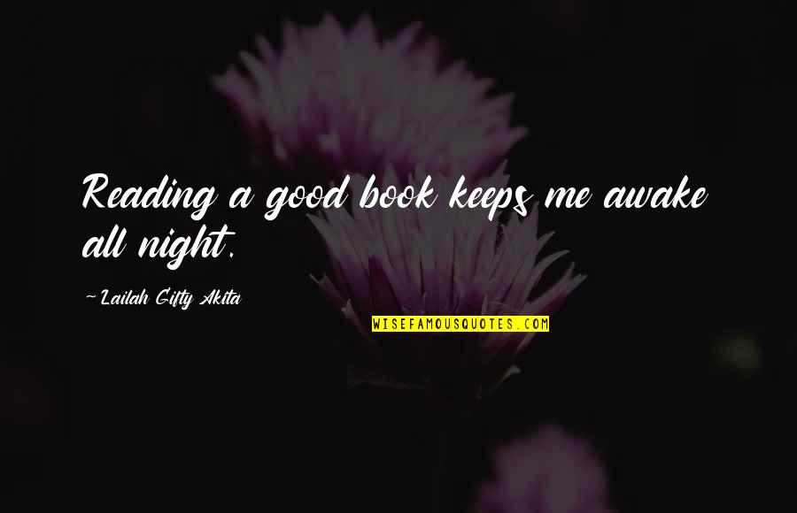Awake In Night Quotes By Lailah Gifty Akita: Reading a good book keeps me awake all Awake In Night Quotes By Lailah Gifty Akita: Reading a good book keeps me awake all