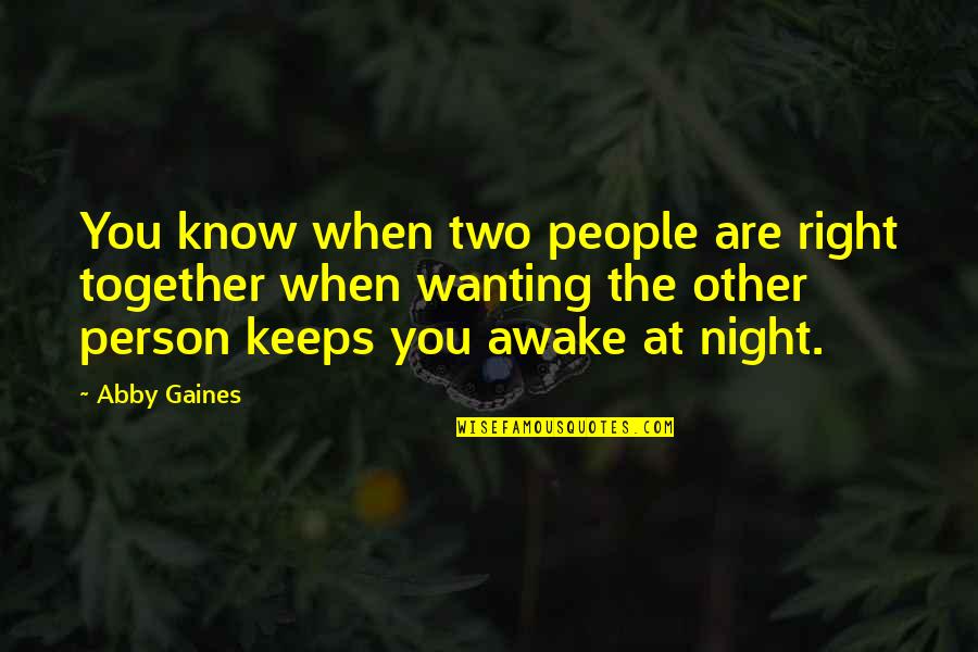 Awake In The Night Quotes By Abby Gaines: You know when two people are right together