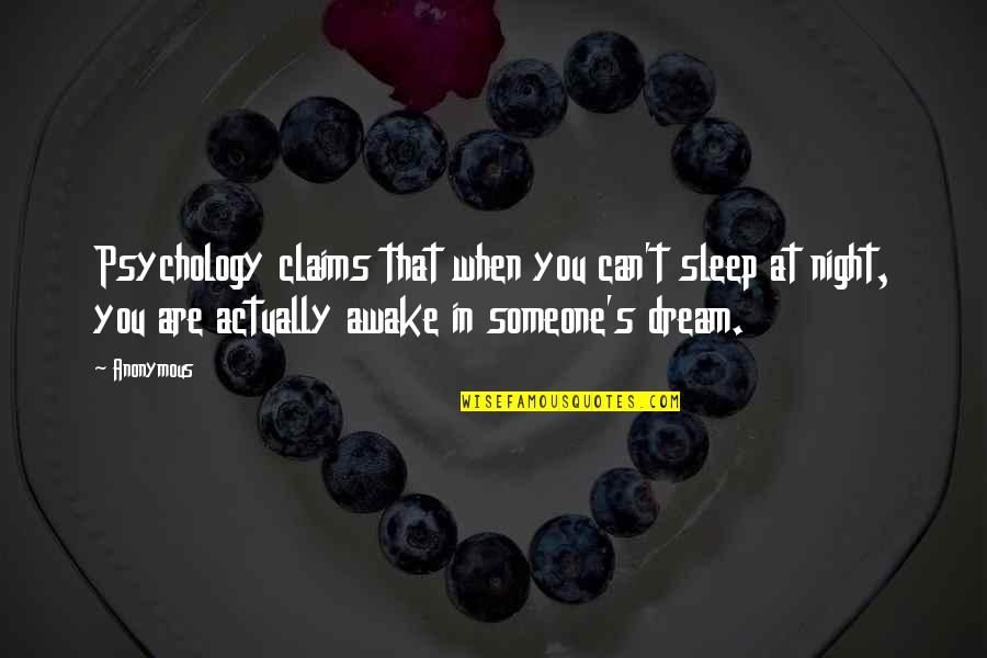Awake In The Night Quotes By Anonymous: Psychology claims that when you can't sleep at