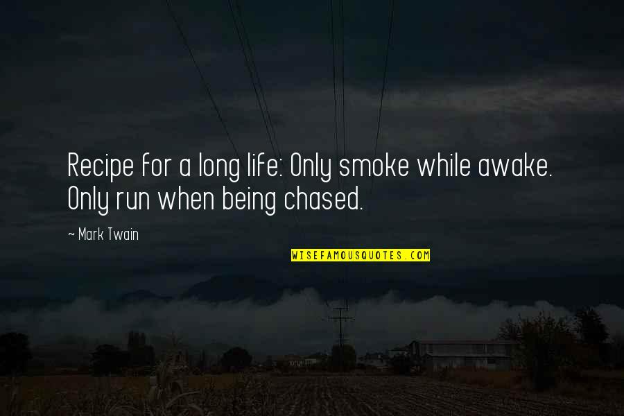 Awake Quotes By Mark Twain: Recipe for a long life: Only smoke while