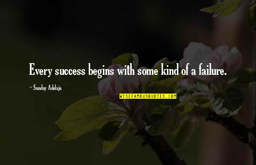 Awake Too Early Quotes By Sunday Adelaja: Every success begins with some kind of a