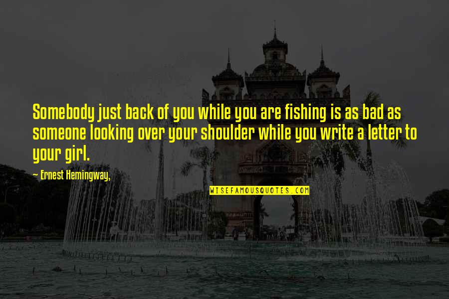 Awakeing Quotes By Ernest Hemingway,: Somebody just back of you while you are