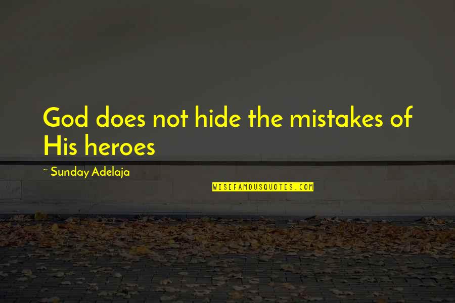 Awaken Buddha Quotes By Sunday Adelaja: God does not hide the mistakes of His
