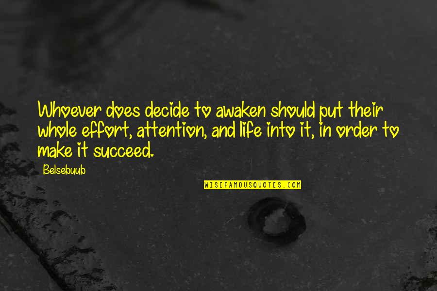 Awaken'd Quotes By Belsebuub: Whoever does decide to awaken should put their Awaken'd Quotes By Belsebuub: Whoever does decide to awaken should put their