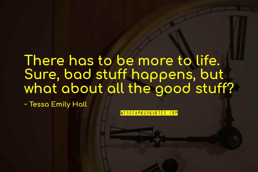 Awakener Poe Quotes By Tessa Emily Hall: There has to be more to life. Sure,