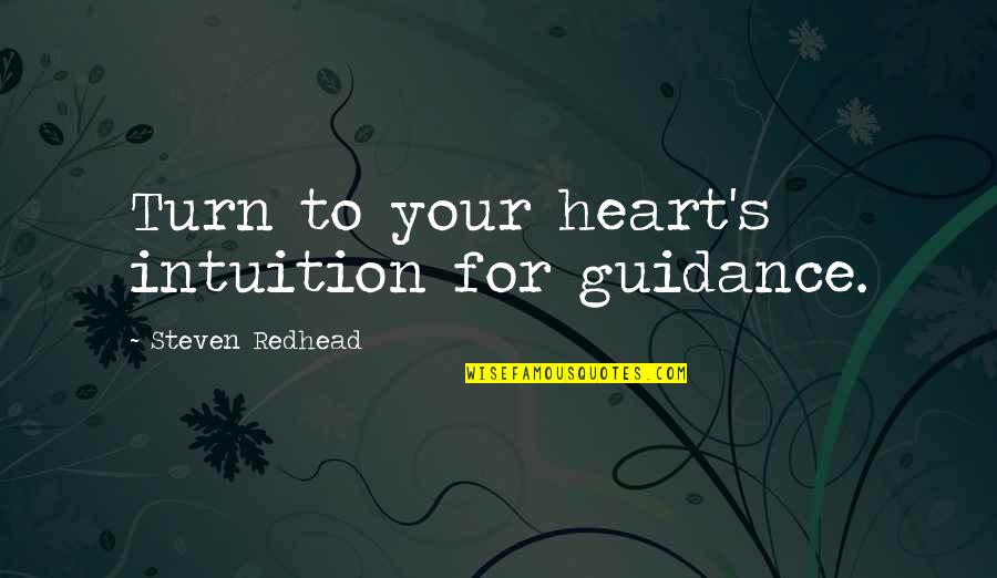 Awakening A Sleeping Giant Quote Quotes By Steven Redhead: Turn to your heart's intuition for guidance.