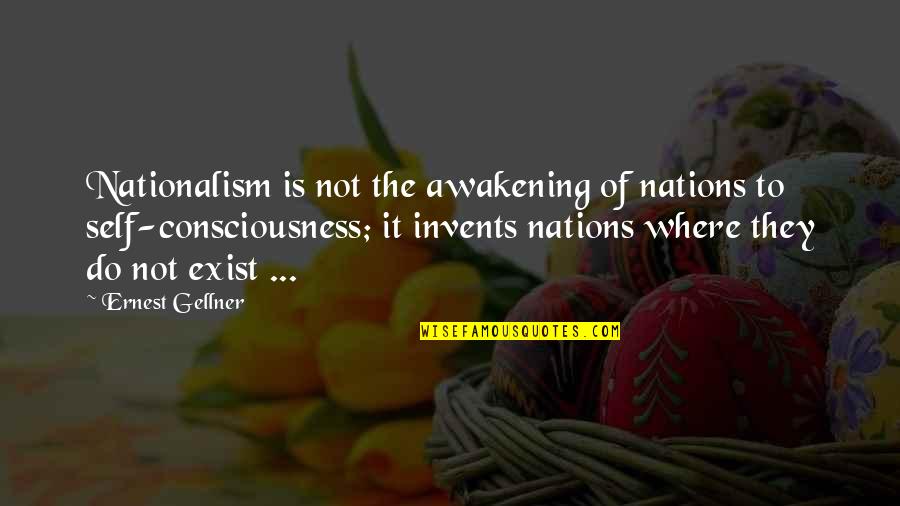 Awakening And Self Quotes By Ernest Gellner: Nationalism is not the awakening of nations to