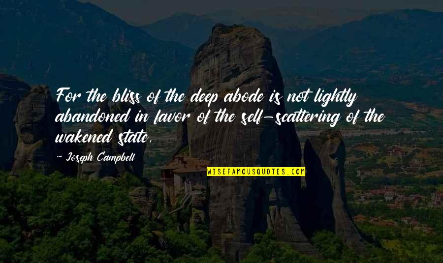 Awakening And Self Quotes By Joseph Campbell: For the bliss of the deep abode is
