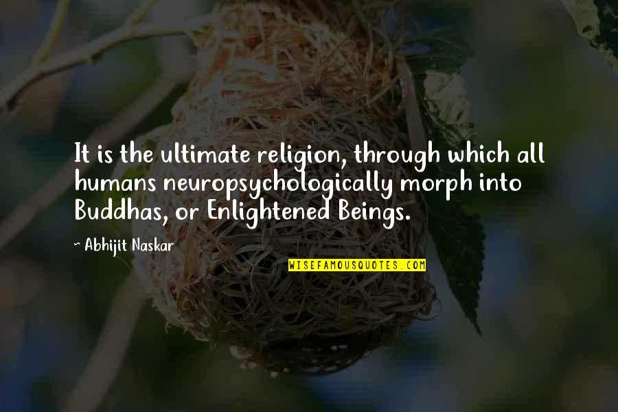 Awakening Buddha Within Quotes By Abhijit Naskar: It is the ultimate religion, through which all