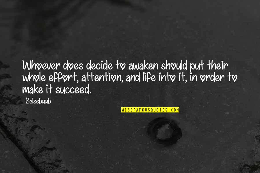 Awakening Enlightenment Quotes By Belsebuub: Whoever does decide to awaken should put their Awakening Enlightenment Quotes By Belsebuub: Whoever does decide to awaken should put their