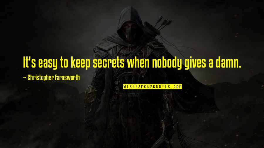 Awakening Of Intelligence Quotes By Christopher Farnsworth: It's easy to keep secrets when nobody gives
