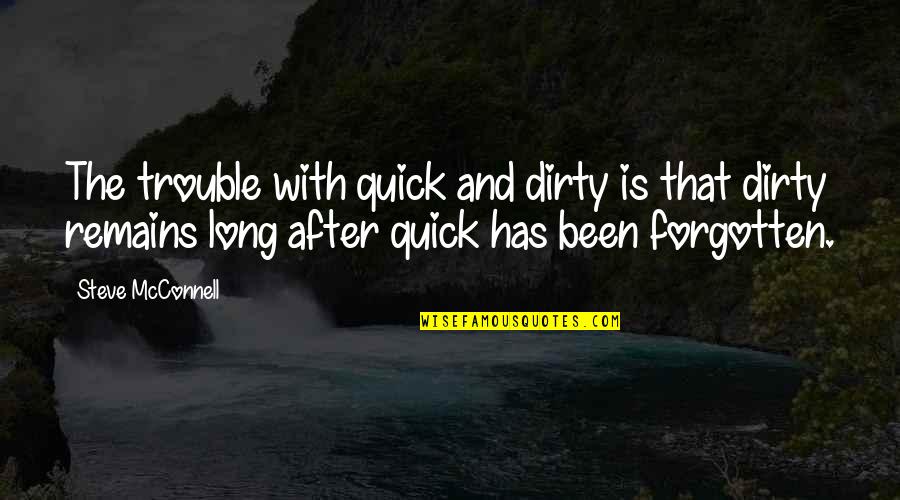 Awaketh Quotes By Steve McConnell: The trouble with quick and dirty is that