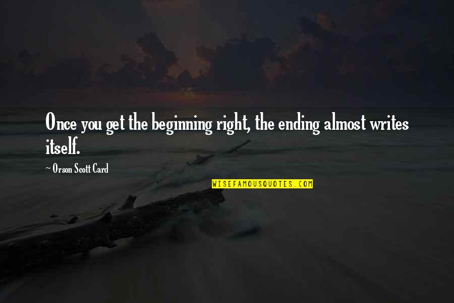 Awalan Lompat Quotes By Orson Scott Card: Once you get the beginning right, the ending