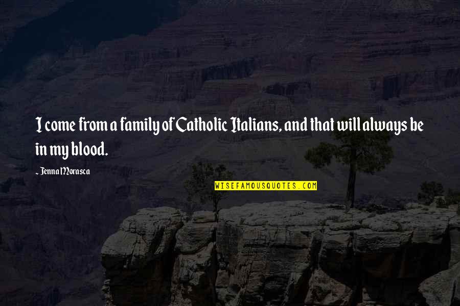 Awall Digital Quotes By Jenna Morasca: I come from a family of Catholic Italians,